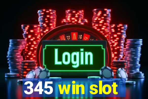 345 win slot